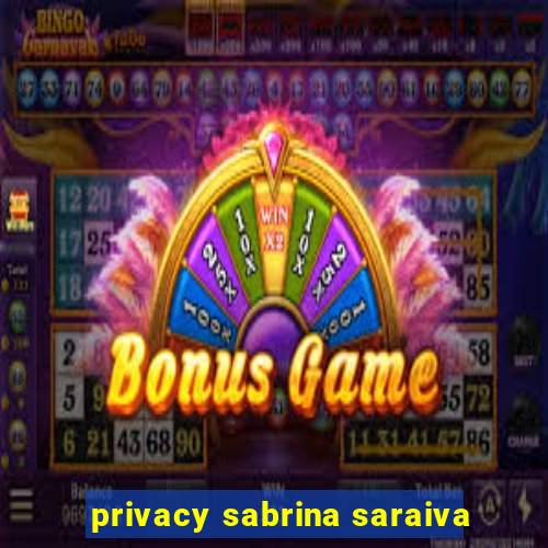 privacy sabrina saraiva